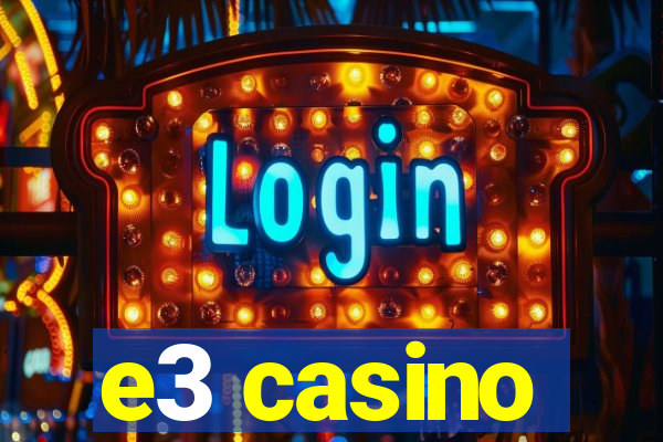 e3 casino